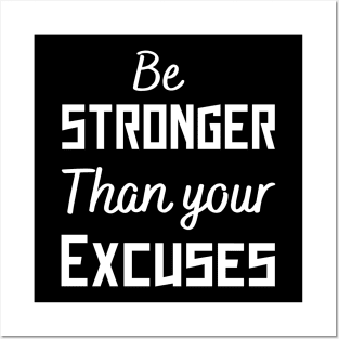 be stronger than your excuses Posters and Art